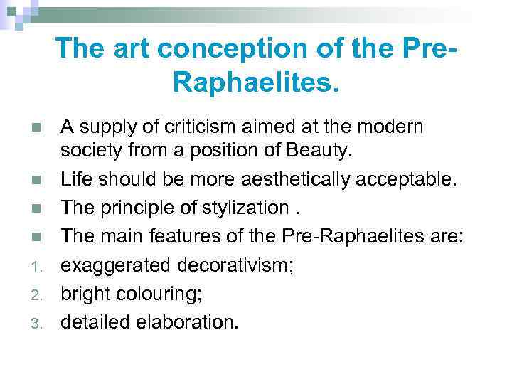 The art conception of the Pre. Raphaelites. n n 1. 2. 3. A supply
