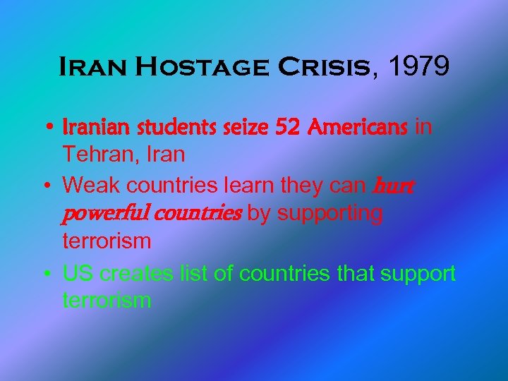 Iran Hostage Crisis, 1979 • Iranian students seize 52 Americans in Tehran, Iran •