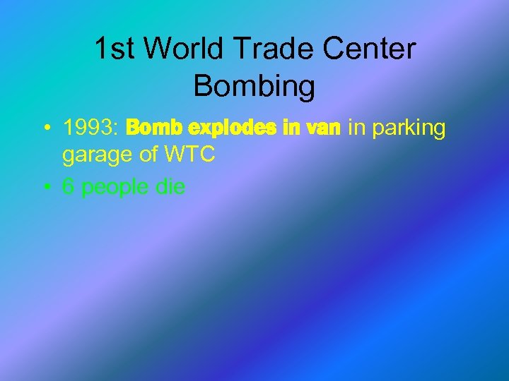 1 st World Trade Center Bombing • 1993: Bomb explodes in van in parking