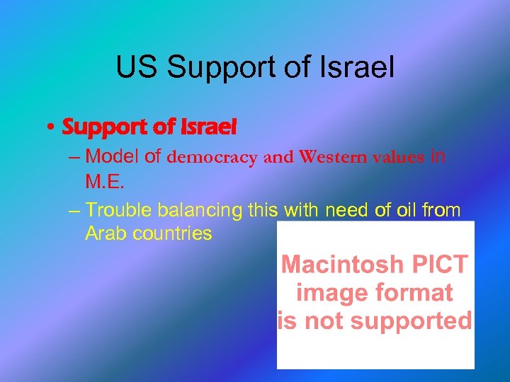 US Support of Israel • Support of Israel – Model of democracy and Western