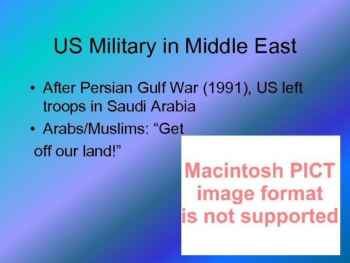 US Military in Middle East • After Persian Gulf War (1991), US left troops