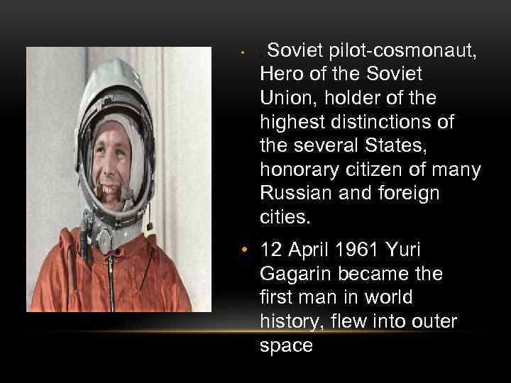  • Soviet pilot-cosmonaut, Hero of the Soviet Union, holder of the highest distinctions