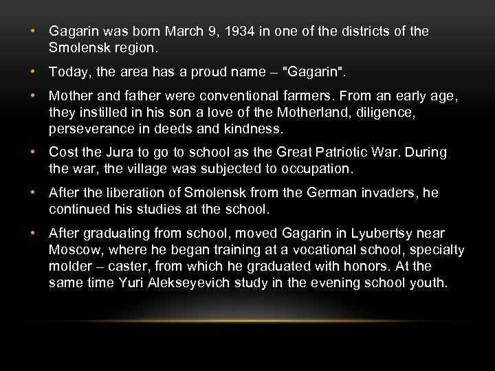  • Gagarin was born March 9, 1934 in one of the districts of