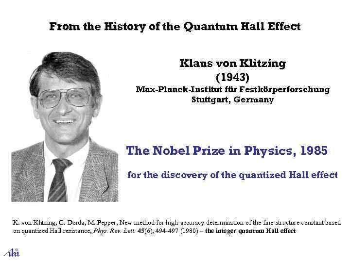 From the History of the Quantum Hall Effect Klaus von Klitzing (1943) Max-Planck-Institut für