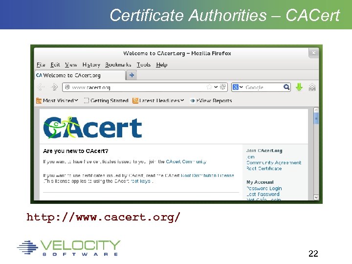 Certificate Authorities – CACert http: //www. cacert. org/ 22 