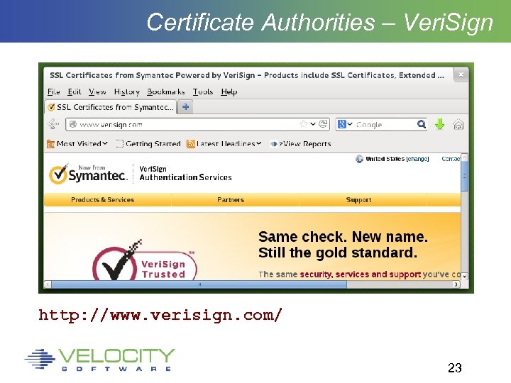 Certificate Authorities – Veri. Sign http: //www. verisign. com/ 23 