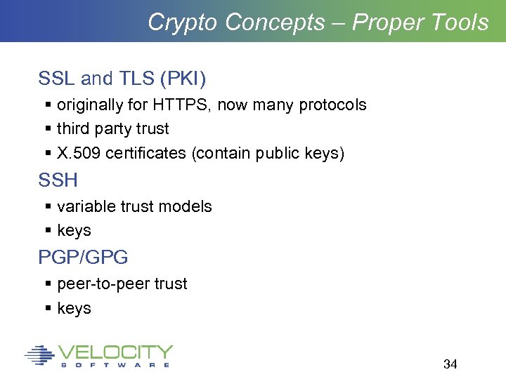 Crypto Concepts – Proper Tools SSL and TLS (PKI) originally for HTTPS, now many