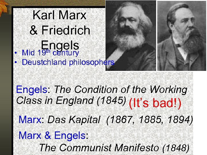 Karl Marx & Friedrich Engels Mid 19 th century • • Deustchland philosophers Engels: