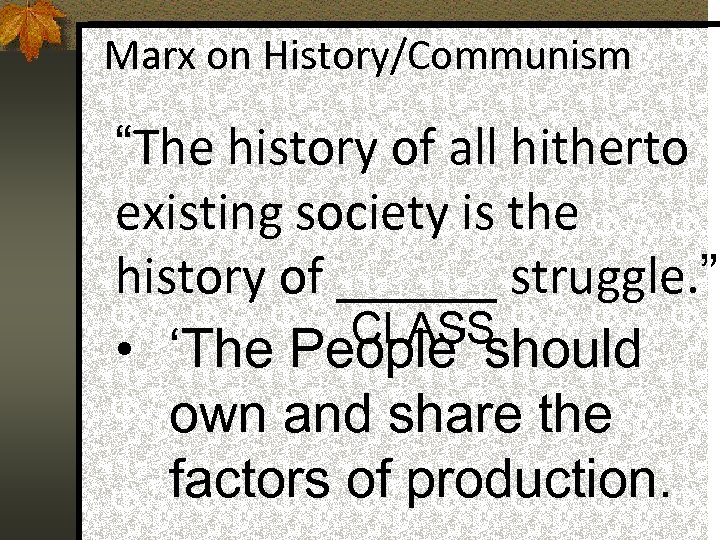 Marx on History/Communism “The history of all hitherto existing society is the history of