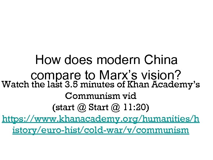 How does modern China compare to Marx’s vision? Watch the last 3. 5 minutes