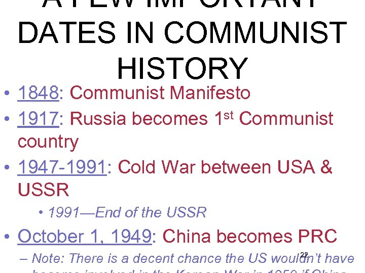 A FEW IMPORTANT DATES IN COMMUNIST HISTORY • 1848: Communist Manifesto • 1917: Russia