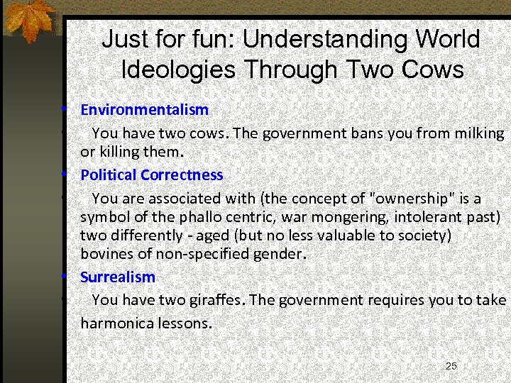 Just for fun: Understanding World Ideologies Through Two Cows • Environmentalism • You have