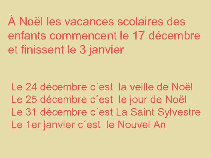 À Noël les vacances scolaires des enfants commencent le 17 décembre et finissent le