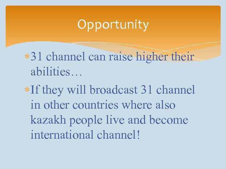 Opportunity 31 channel can raise higher their abilities… If they will broadcast 31 channel