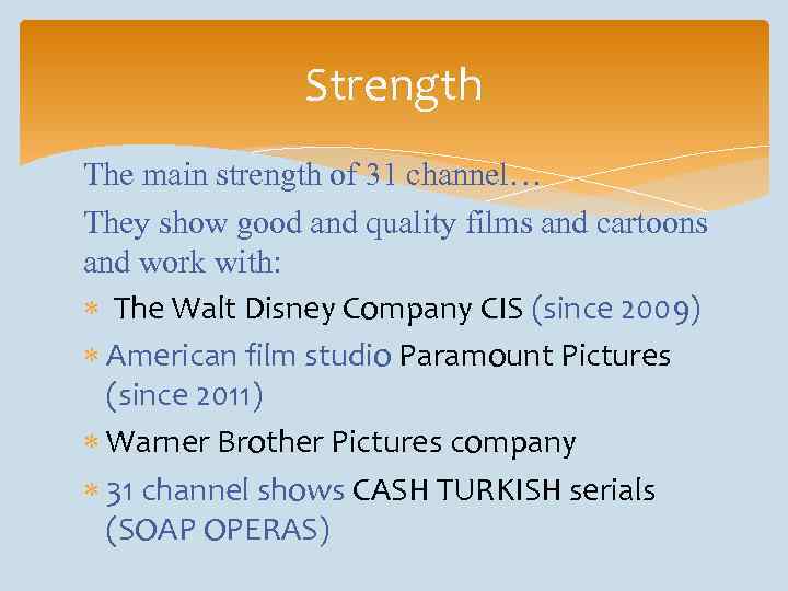 Strength The main strength of 31 channel… They show good and quality films and