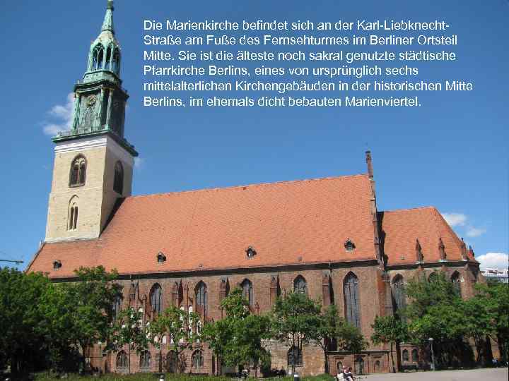 Die Marienkirche befindet sich an der Karl-Liebknecht. Straße am Fuße des Fernsehturmes im Berliner