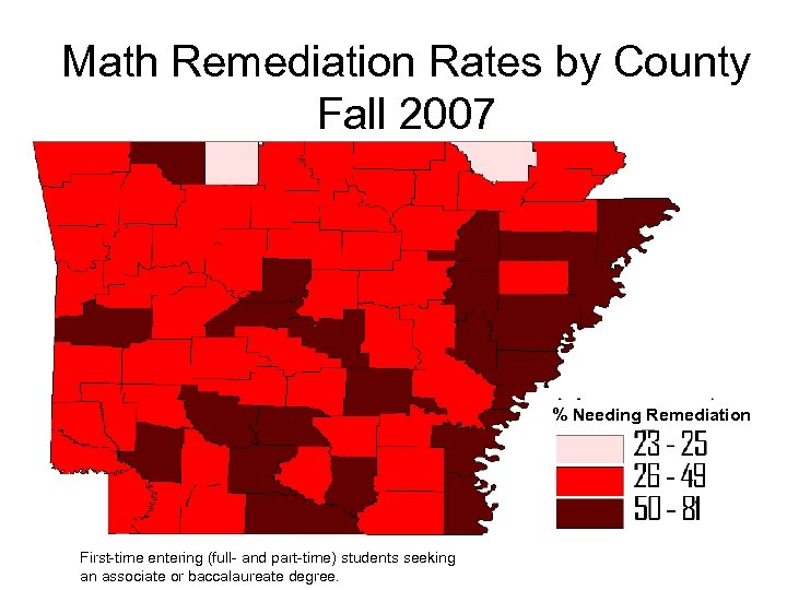 Math Remediation Rates by County Fall 2007 % Needing Remediation First-time entering (full- and
