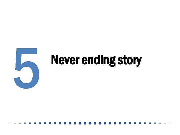 5 Never ending story 