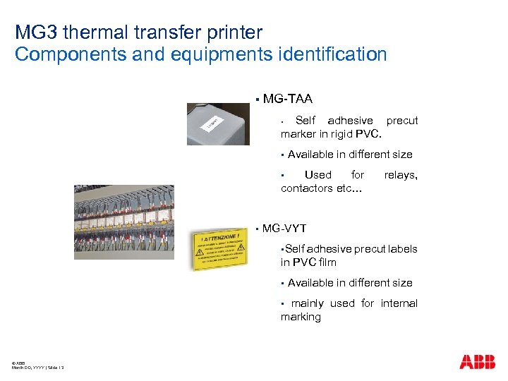 MG 3 thermal transfer printer Components and equipments identification § MG-TAA Self adhesive precut