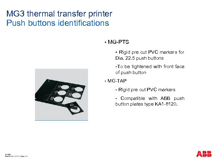 MG 3 thermal transfer printer Push buttons identifications § MG-PTS Rigid pre cut PVC