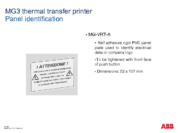 MG 3 thermal transfer printer Panel identification § MG-VRT-A Self adhesive rigid PVC panel