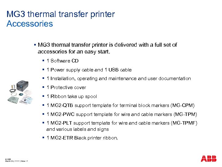 MG 3 thermal transfer printer Accessories § MG 3 thermal transfer printer is delivered