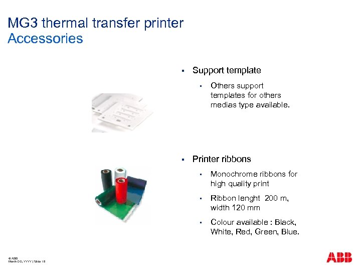 MG 3 thermal transfer printer Accessories § Support template § § Others support templates