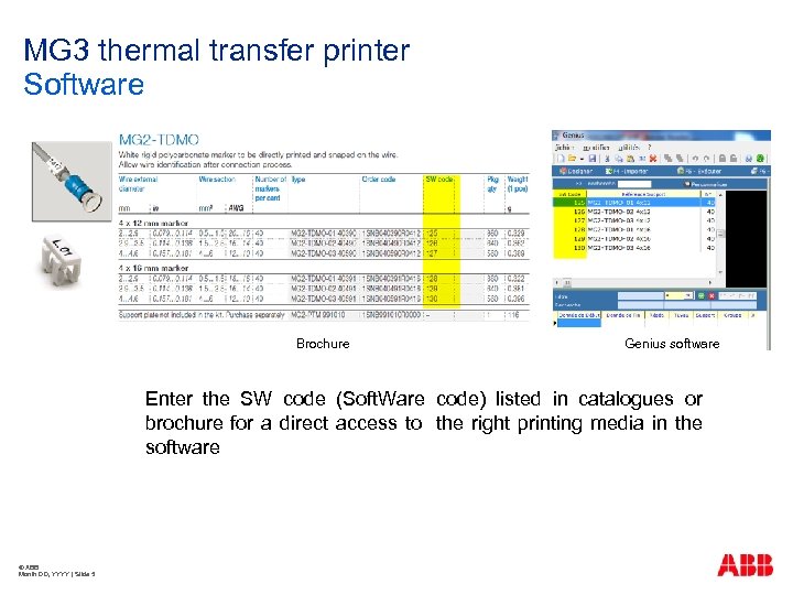 MG 3 thermal transfer printer Software Brochure Genius software Enter the SW code (Soft.