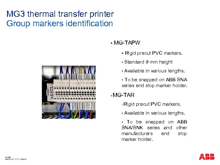 MG 3 thermal transfer printer Group markers identification § MG-TAPW § Rigid precut PVC