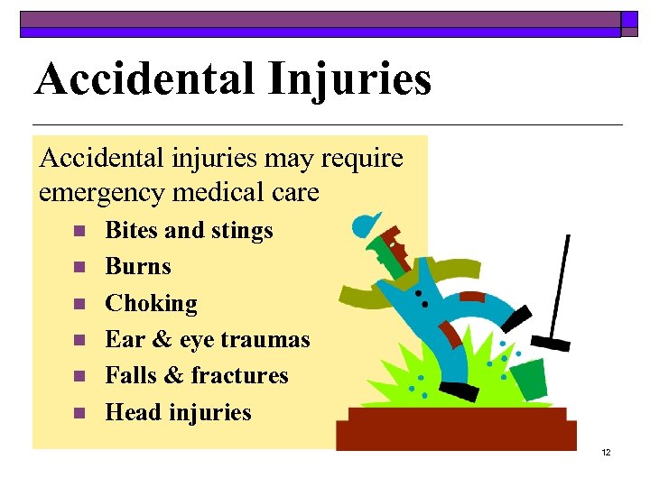 Accidental Injuries Accidental injuries may require emergency medical care n n n Bites and