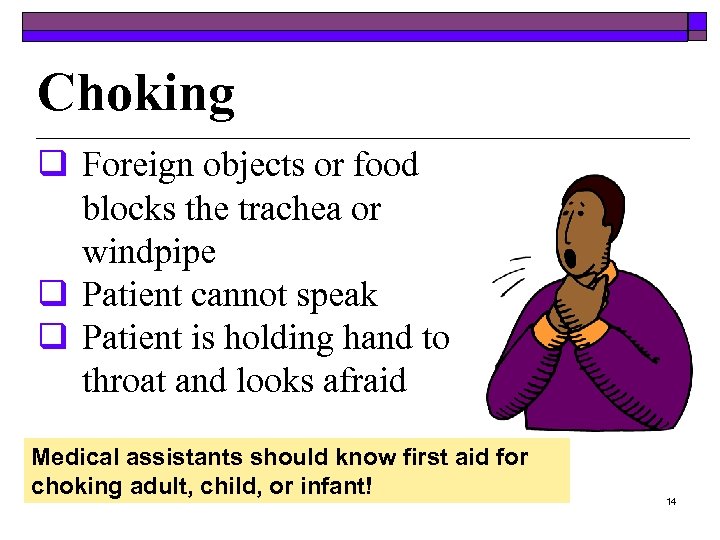 Choking q Foreign objects or food blocks the trachea or windpipe q Patient cannot