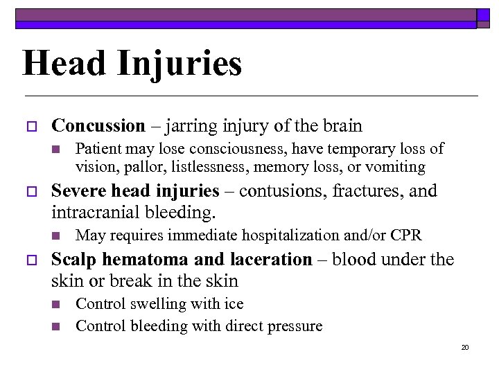 Head Injuries o Concussion – jarring injury of the brain n o Severe head