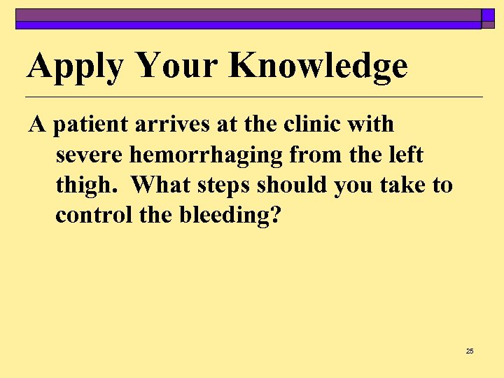 Apply Your Knowledge A patient arrives at the clinic with severe hemorrhaging from the