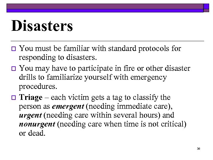 Disasters o o o You must be familiar with standard protocols for responding to