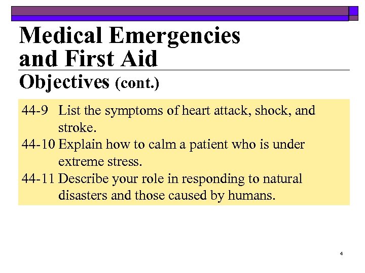 Medical Emergencies and First Aid Objectives (cont. ) 44 -9 List the symptoms of
