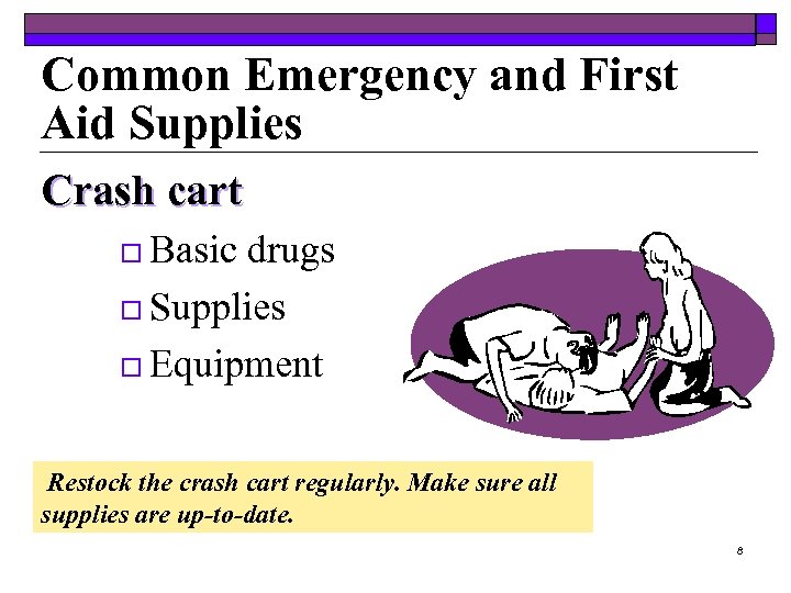 Common Emergency and First Aid Supplies Crash cart o Basic drugs o Supplies o