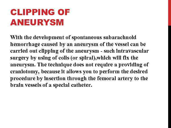CLIPPING OF ANEURYSM With the development of spontaneous subarachnoid hemorrhage caused by an aneurysm