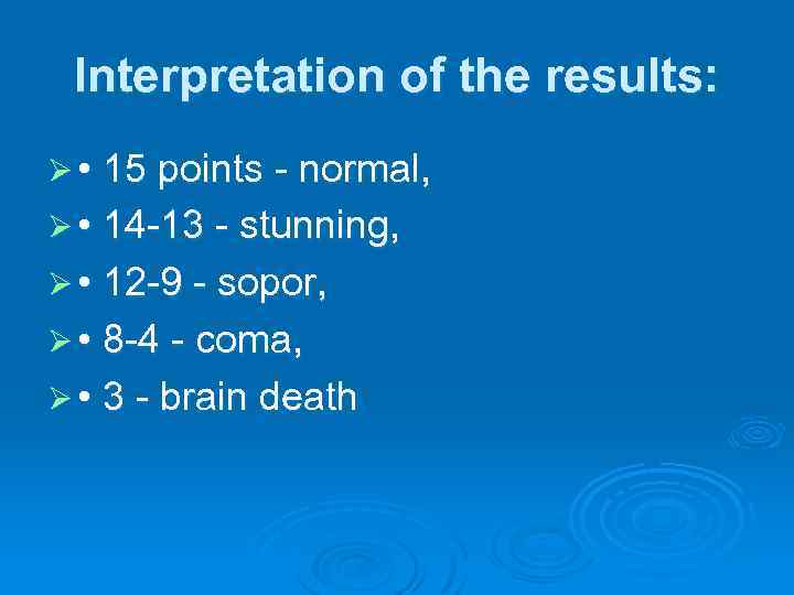 Interpretation of the results: Ø • 15 points - normal, Ø • 14 -13