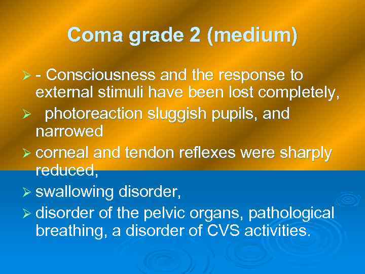Coma grade 2 (medium) Ø - Consciousness and the response to external stimuli have