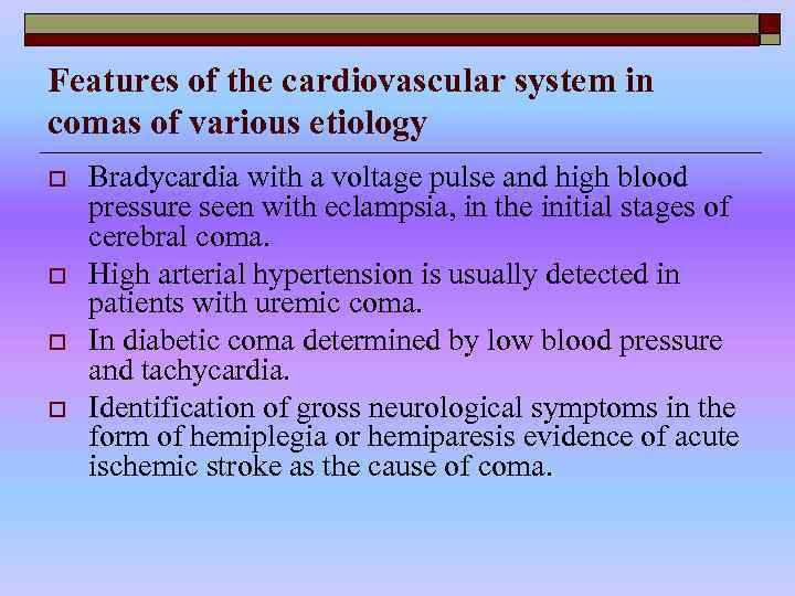 Features of the cardiovascular system in comas of various etiology o o Bradycardia with