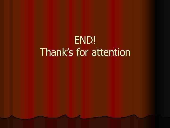 END! Thank’s for attention 