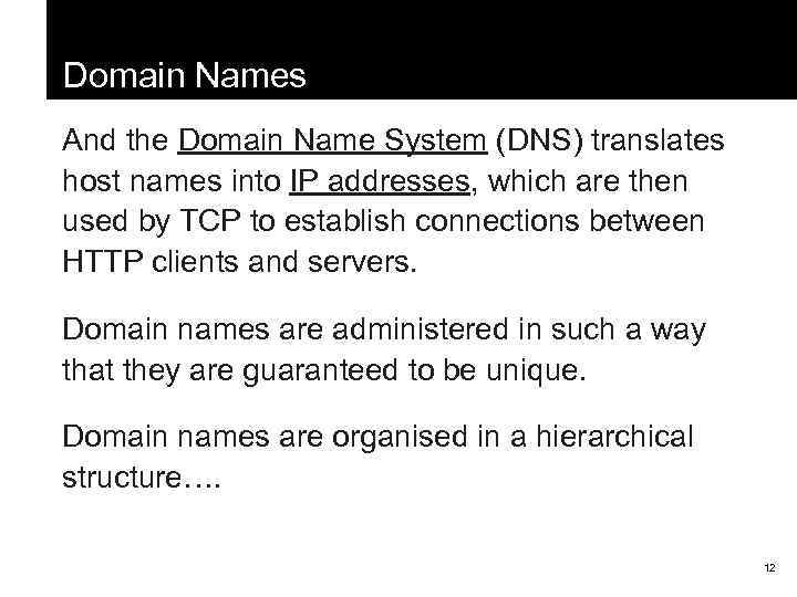 Domain Names And the Domain Name System (DNS) translates host names into IP addresses,