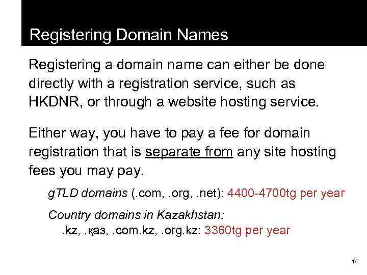 Registering Domain Names Registering a domain name can either be done directly with a