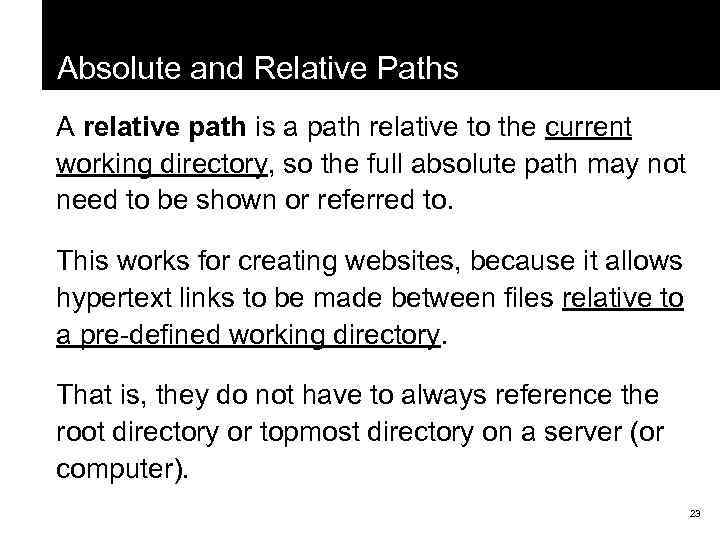 Absolute and Relative Paths A relative path is a path relative to the current