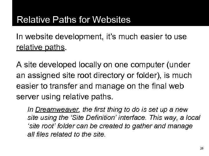 Relative Paths for Websites In website development, it’s much easier to use relative paths.