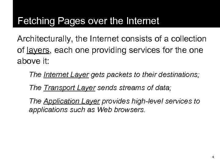 Fetching Pages over the Internet Architecturally, the Internet consists of a collection of layers,