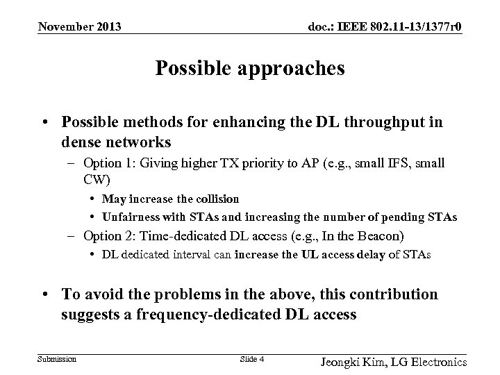 November 2013 doc. : IEEE 802. 11 -13/1377 r 0 Possible approaches • Possible