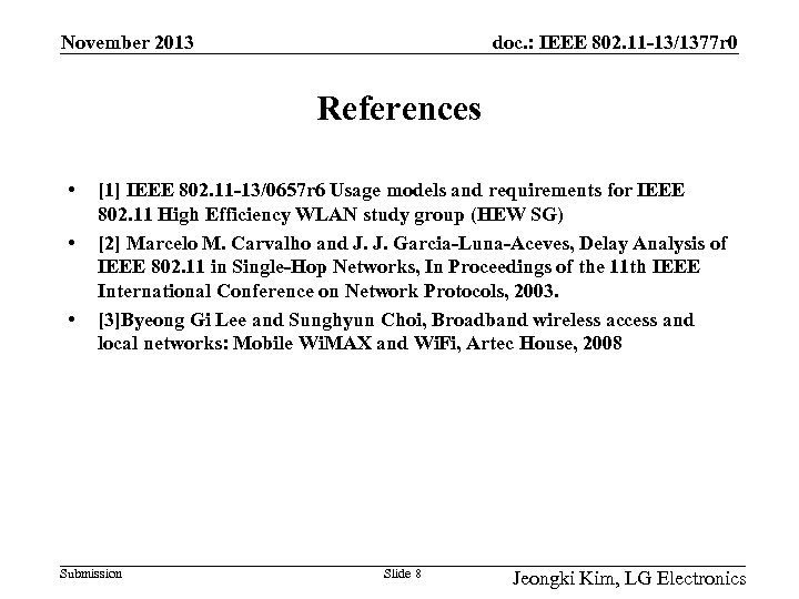 November 2013 doc. : IEEE 802. 11 -13/1377 r 0 References • • •