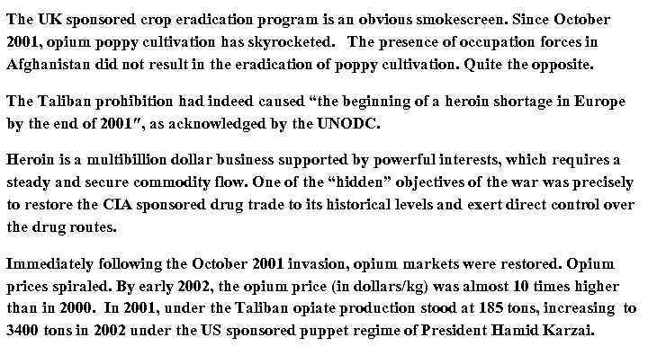 The UK sponsored crop eradication program is an obvious smokescreen. Since October 2001, opium