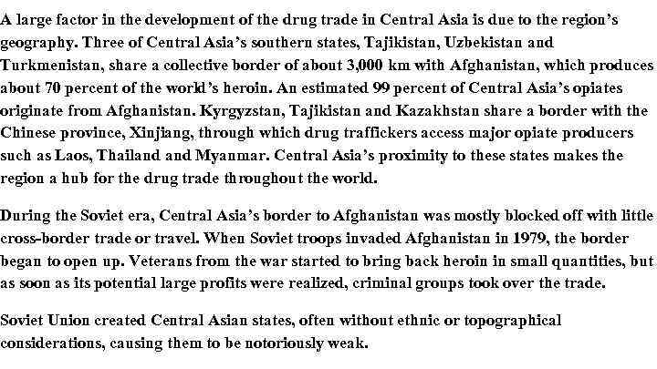 A large factor in the development of the drug trade in Central Asia is